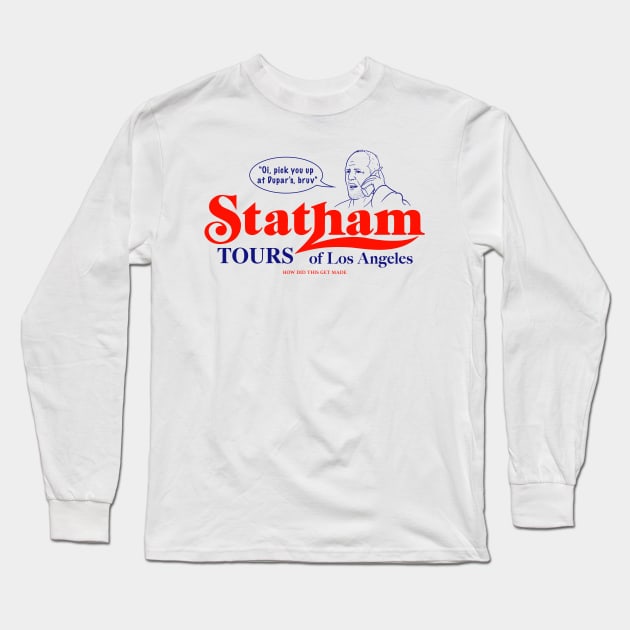 Statham Tours Long Sleeve T-Shirt by How Did This Get Made?